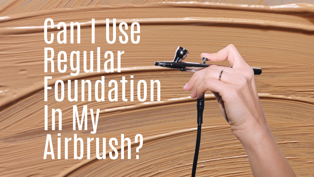 Can I Use Regular Foundation In My Airbrush? Aeroblend