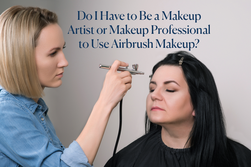 Do I Have to Be a Makeup Artist or Makeup Professional to Use Airbrush Makeup?
