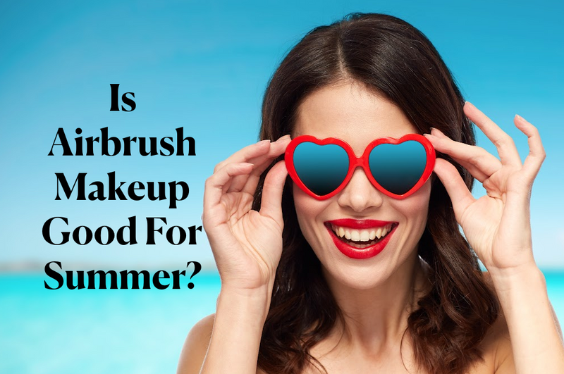 Is Airbrush Makeup Good For Summer?