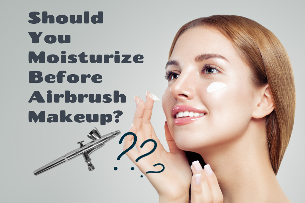 Should You Moisturize Before Airbrush Makeup? Aeroblend
