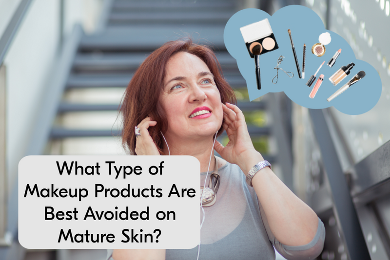 What Type of Makeup Products Are Best Avoided on Mature Skin?