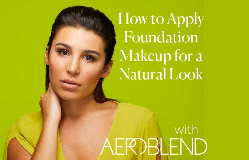 How to Apply Foundation Makeup for a Natural Look with Aeroblend - Your Ultimate Guide to Effortless Beauty!
