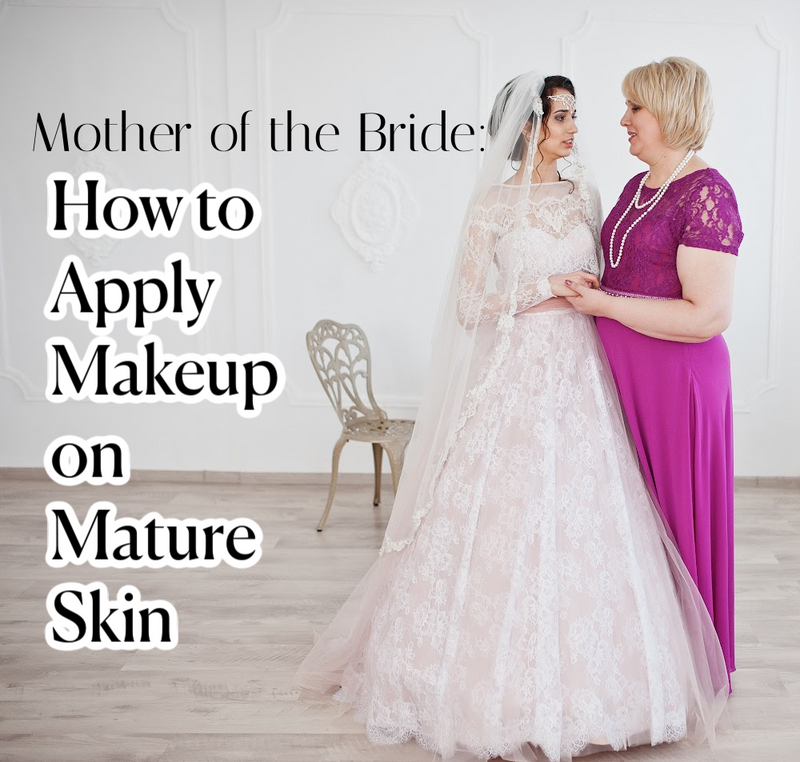 Mother of the Bride: Makeup Tips When Working on Mature Skin