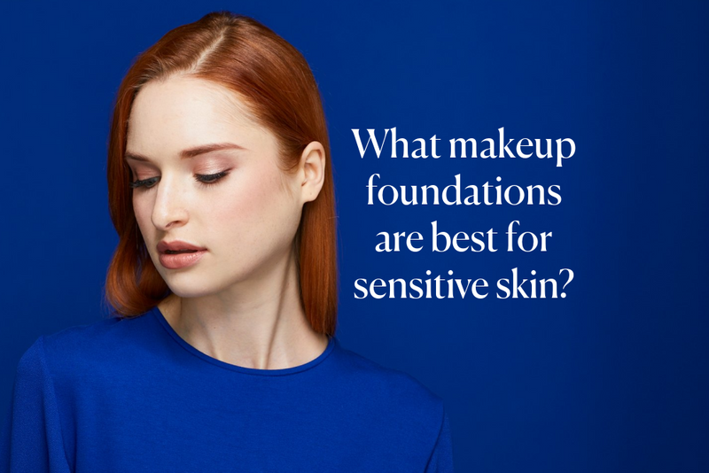 What Makeup Foundations Are Best For Sensitive Skin?