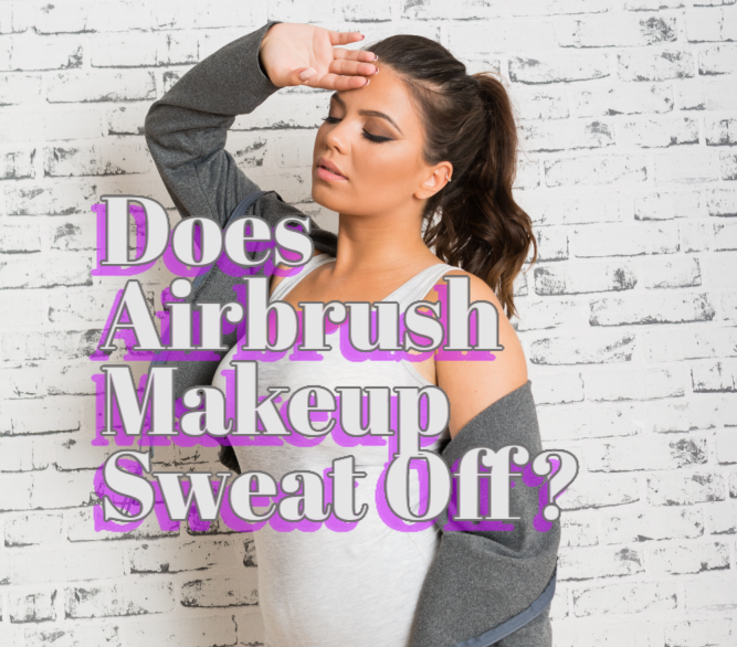 Does Airbrush Makeup Sweat Off?