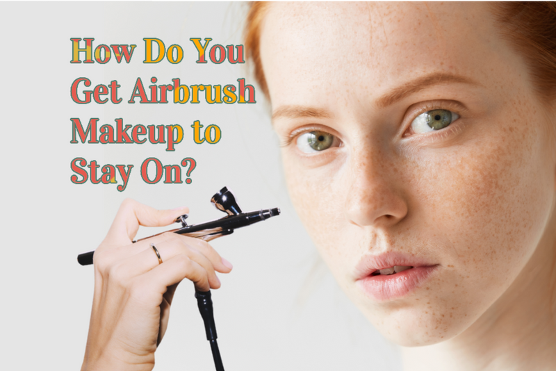How Do You Get Airbrush Makeup to Stay On?